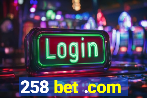 258 bet .com